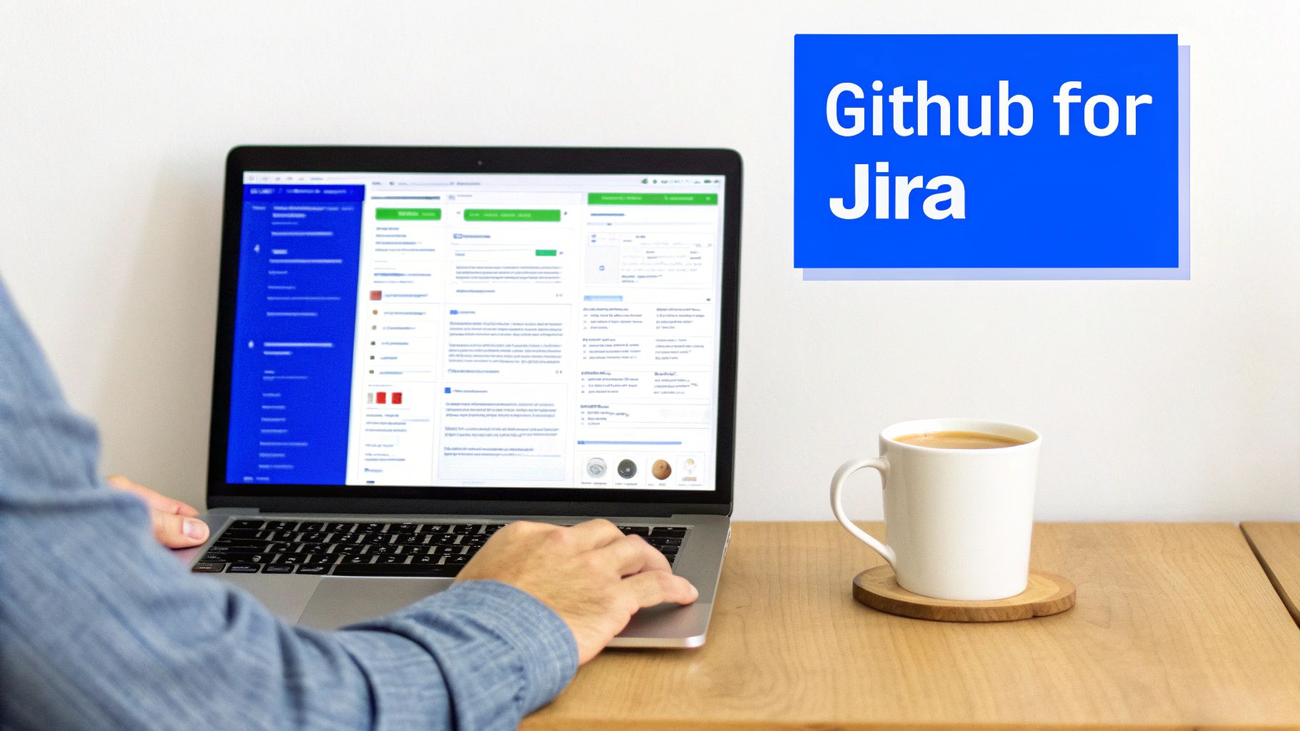 A person works on a laptop showing a software interface, with a coffee mug and 'Github for Jira' text.
